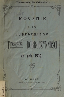Rocznik ... Towarzystwa Dobroczynności Miasta Lublina za Rok 1910, T. 59