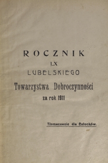 Rocznik ... Towarzystwa Dobroczynności Miasta Lublina za Rok 1911, T. 60