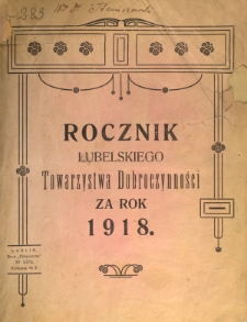 Rocznik ... Towarzystwa Dobroczynności Miasta Lublina za Rok 1918, T. 67