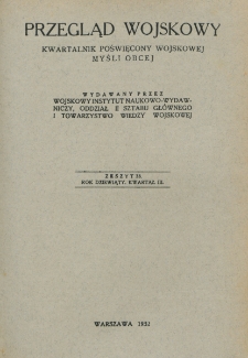 Przegląd Wojskowy : kwartalnik poświęcony wojskowej myśli obcej, wydawany przez Wojskowy Instytut Naukowo-Wydawniczy, Oddział II Sztabu Generalnego i Towarzystwo Wiedzy Wojskowej. R. 9, z. 33 (1932)