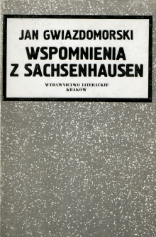 Wspomnienia z Sachsenhausen : dzieje uwięzienia profesor&oacute;w Uniwersytetu Jagiellońskiego 6 XI 1939 - 9 II 1940 / Jan Gwiazdomorski.