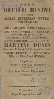 Ordo Officii Divini at usum Almae Ecclesiae Metropolitanae et Archi-Dioec. Posnaniensis pro Anno Domini 1834