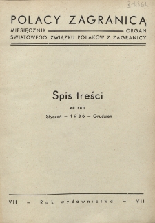 Polacy Zagranicą : organ Rady Organizacyjnej Polaków z Zagranicy : miesięcznik poświęcony sprawom społecznym, kulturalnym i gospodarczym. R. 7 (1936), Spis treści z rok 1936 (styczeń-Grudzień)