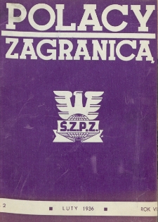 Polacy Zagranicą : organ Rady Organizacyjnej Polaków z Zagranicy : miesięcznik poświęcony sprawom społecznym, kulturalnym i gospodarczym. R. 7, nr 2 (1936)