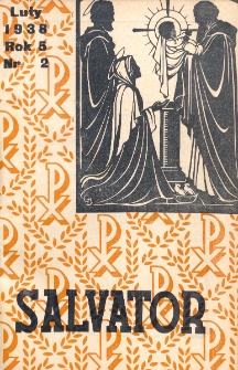 Salwator : pismo poświęcone sprawie Propagandy Powołań Kapłańskich oraz Organ Stowarzyszenia Dusz Ofiarnych. R. 5, nr 2 (luty 1938)