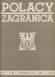 Polacy Zagranicą : organ Rady Organizacyjnej Polaków z Zagranicy : miesięcznik poświęcony sprawom społecznym, kulturalnym i gospodarczym. R. 7, nr 10 (1936)