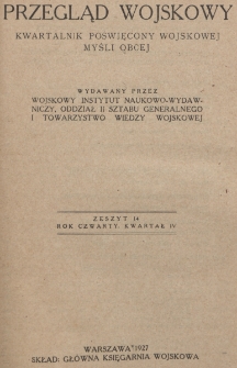 Przegląd Wojskowy : kwartalnik poświęcony wojskowej myśli obcej, wydawany przez Wojskowy Instytut Naukowo-Wydawniczy, Oddział II Sztabu Generalnego i Towarzystwo Wiedzy Wojskowej. R. 4, z. 14 (1927)