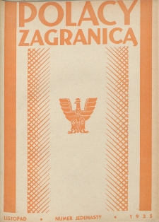 Polacy Zagranicą : organ Rady Organizacyjnej Polaków z Zagranicy : miesięcznik poświęcony sprawom społecznym, kulturalnym i gospodarczym. R. 6, nr 11 (1935)