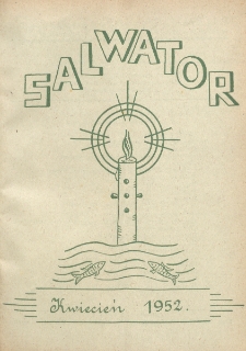 Salwator : pismo poświęcone sprawie Propagandy Powołań Kapłańskich oraz Organ Stowarzyszenia Dusz Ofiarnych. R. 19, nr 4 (kwiecień 1952)