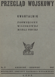 Przegląd Wojskowy Poświęcony Wojskowej Myśli Obcej : dodatek do "Bellony". 1947, nr 2