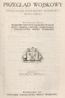 Przegląd Wojskowy : kwartalnik poświęcony wojskowej myśli obcej, wydawany przez Wojskowy Instytut Naukowo-Wydawniczy, Oddział II Sztabu Generalnego i Towarzystwo Wiedzy Wojskowej. R. 2, z. 3 (1925)