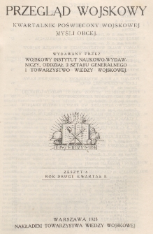 Przegląd Wojskowy : kwartalnik poświęcony wojskowej myśli obcej, wydawany przez Wojskowy Instytut Naukowo-Wydawniczy, Oddział II Sztabu Generalnego i Towarzystwo Wiedzy Wojskowej. R. 2, z. 4 (1925)