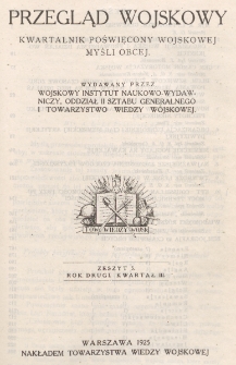 Przegląd Wojskowy : kwartalnik poświęcony wojskowej myśli obcej, wydawany przez Wojskowy Instytut Naukowo-Wydawniczy, Oddział II Sztabu Generalnego i Towarzystwo Wiedzy Wojskowej. R. 2, z. 5 (1925)