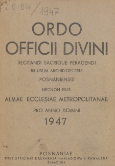 Ordo Officii Divini Recitandi, Sacrique Peragendi in usum Archidioecesis Posnaniensis Necnon Eius Almae Ecclesiae Metropolitanae pro Anno Domini 1947