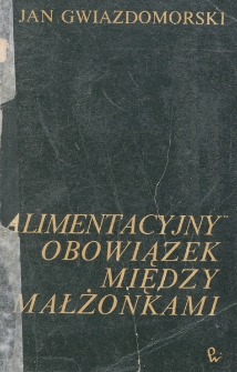 "Alimentacyjny" obowiązek między małżonkami / Jan Gwizdomorski.