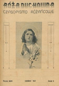 R&oacute;ża Duchowna : czasopismo miesięczne, poświęcone czci N. P. Maryi Kr&oacute;lowej R&oacute;żańca św. Rok 36, nr 6 (1937)