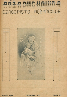 R&oacute;ża Duchowna : czasopismo miesięczne, poświęcone czci N. P. Maryi Kr&oacute;lowej R&oacute;żańca św. Rok 36, nr 10 (1937)