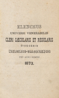 Elenchus Universi Venerabilis Cleri Saecularis et Regularis Dioecesis Kielcenso-Cracoviensis pro Anno Domini 1873