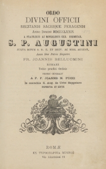 Ordo Divini Officii Recitandi Sacrique Peragendi Anno Domini 1879 a Fratribus ac Monialibus Ord. Eremitar. S. P. Augustini Juxta Ritum S. R. E. et Brev. ac Miss. August. : Jussu Rmi Patris Magistri Fr. Joannis Belluomini Romani Totius Praefati Ordinis Prioris Generalis A. P. F. Joanne M. Pucci in Coenobio S. Aug. de Urbe Suppriore Dispositus et Editus