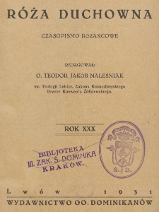 R&oacute;ża Duchowna : czasopismo miesięczne, poświęcone czci N. P. Maryi Kr&oacute;lowej R&oacute;żańca św. Rok 30 (1931). Spis rzeczy