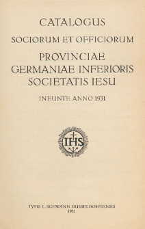 Catalogus Sociorum et Officiorum Provinciae Germaniae Inferioris Societatis Jesu Ineunte Anno 1931