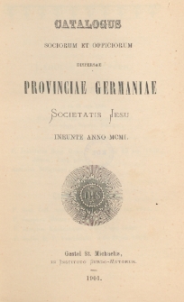 Catalogus Sociorum et Officiorum Dispersae Provinciae Germaniae Societatis Jesu Ineunte Anno 1901