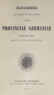 Catalogus Sociorum et Officiorum Dispersae Provinciae Germaniae Societatis Jesu Ineunte Anno 1883