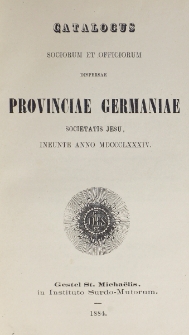 Catalogus Sociorum et Officiorum Dispersae Provinciae Germaniae Societatis Jesu Ineunte Anno 1884