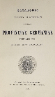 Catalogus Sociorum et Officiorum Dispersae Provinciae Germaniae Societatis Jesu Ineunte Anno 1886