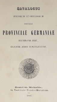 Catalogus Sociorum et Officiorum Dispersae Provinciae Germaniae Societatis Jesu Ineunte Anno 1887