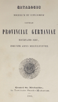Catalogus Sociorum et Officiorum Dispersae Provinciae Germaniae Societatis Jesu Ineunte Anno 1888