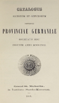 Catalogus Sociorum et Officiorum Dispersae Provinciae Germaniae Societatis Jesu Ineunte Anno 1891