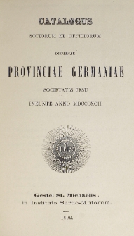 Catalogus Sociorum et Officiorum Dispersae Provinciae Germaniae Societatis Jesu Ineunte Anno 1892