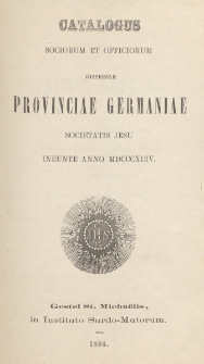 Catalogus Sociorum et Officiorum Dispersae Provinciae Germaniae Societatis Jesu Ineunte Anno 1894