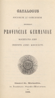 Catalogus Sociorum et Officiorum Dispersae Provinciae Germaniae Societatis Jesu Ineunte Anno 1896