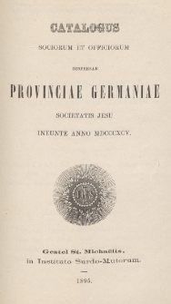 Catalogus Sociorum et Officiorum Dispersae Provinciae Germaniae Societatis Jesu Ineunte Anno 1895