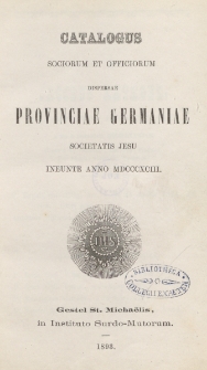 Catalogus Sociorum et Officiorum Dispersae Provinciae Germaniae Societatis Jesu Ineunte Anno 1893