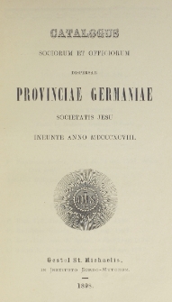 Catalogus Sociorum et Officiorum Dispersae Provinciae Germaniae Societatis Jesu Ineunte Anno 1898
