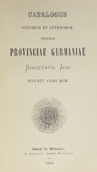 Catalogus Sociorum et Officiorum Dispersae Provinciae Germaniae Societatis Jesu Ineunte Anno 1900