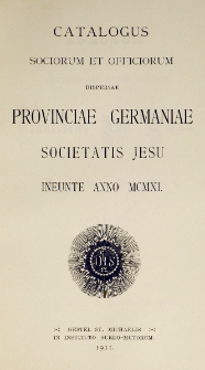 Catalogus Sociorum et Officiorum Dispersae Provinciae Germaniae Societatis Jesu Ineunte Anno 1911