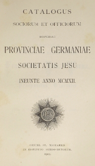 Catalogus Sociorum et Officiorum Dispersae Provinciae Germaniae Societatis Jesu Ineunte Anno 1912