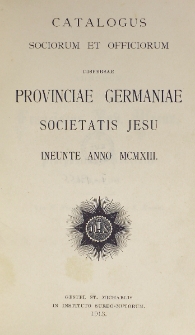 Catalogus Sociorum et Officiorum Dispersae Provinciae Germaniae Societatis Jesu Ineunte Anno 1913