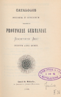 Catalogus Sociorum et Officiorum Dispersae Provinciae Germaniae Societatis Jesu Ineunte Anno 1903