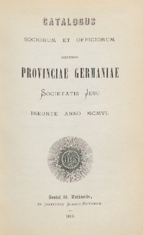 Catalogus Sociorum et Officiorum Dispersae Provinciae Germaniae Societatis Jesu Ineunte Anno 1906