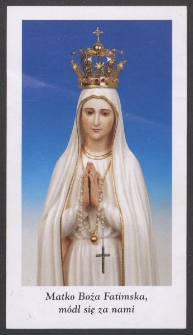 [Obrazek religijny] : Matko Boża Fatimska, m&oacute;dl się za nami