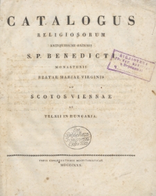 Catalogus Religiosarum Antiquissimi Ordinis S. P. Benedicti Monasteri Beate Mariae Virginis ad Scotos Viennae et Telkii in Hungaria
