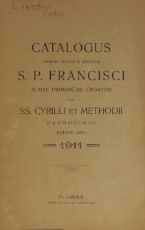 Catalogus Ordinis Fratrum Minorum S. P. Francisci Almae Provinciae Croatiae sub SS. Cyrilli et Methodii Patrocinio Ineunte Anno 1911.