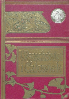 Wszechświat i człowiek : dzieje badań przyrody i zastosowania jej sił na pożytek narod&oacute;w. T. 1 / pod red. Jana Kremera ; przeł. Stanisław Kramsztyk.