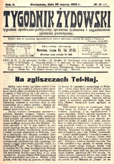 Tygodnik Żydowski : tygodnik społeczno-polityczny, sprawom żydostwa i zagadnieniom sjonizmu poświęcony. R. 2, nr 13=17 (1920)