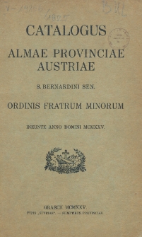 Catalogus Almae Provinciae Austriae S. Berbardini Sen. Ordinis Fratrum Minorum Ineunte Anno Domini 1925